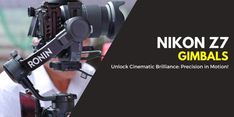 7 of the Best Gimbals for Nikon Z7 in 2024
