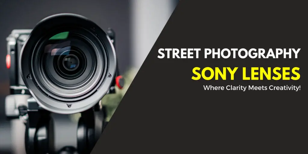 Best Sony Lenses For Street Photography