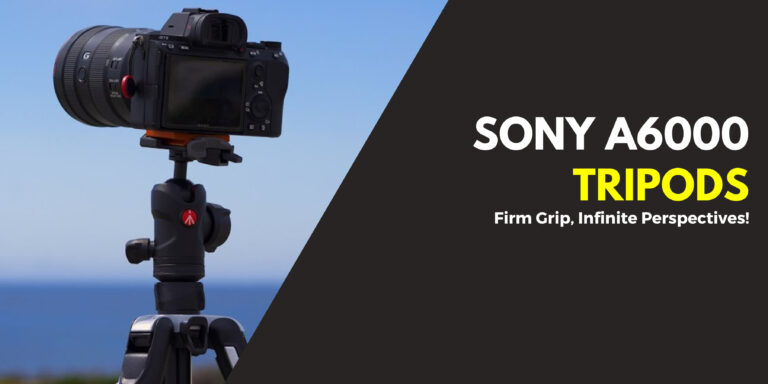 7 Best Tripods For Sony A6000 in 2024