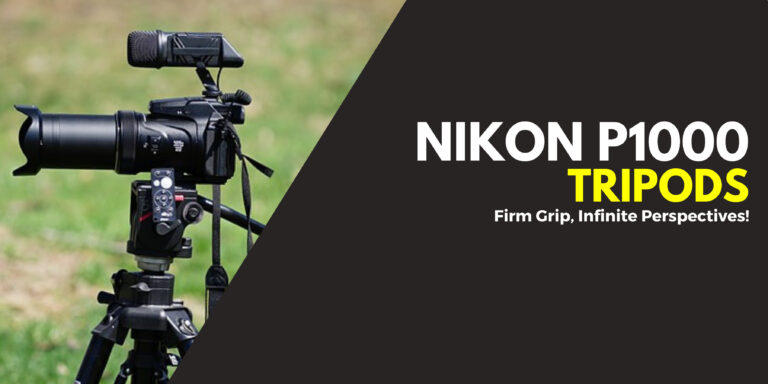 We Reviewed 7 Best Tripods For Nikon P1000 in 2024