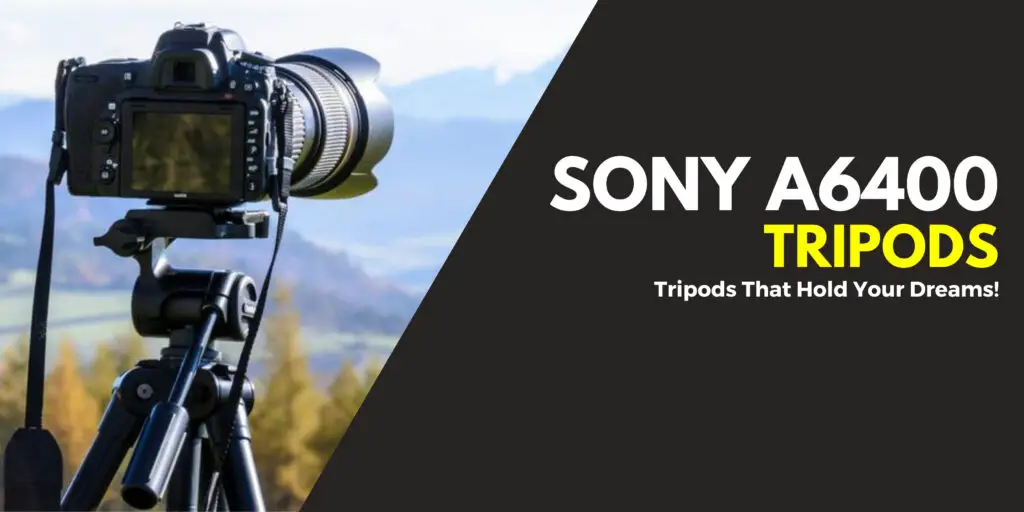 best tripod for Sony A6400