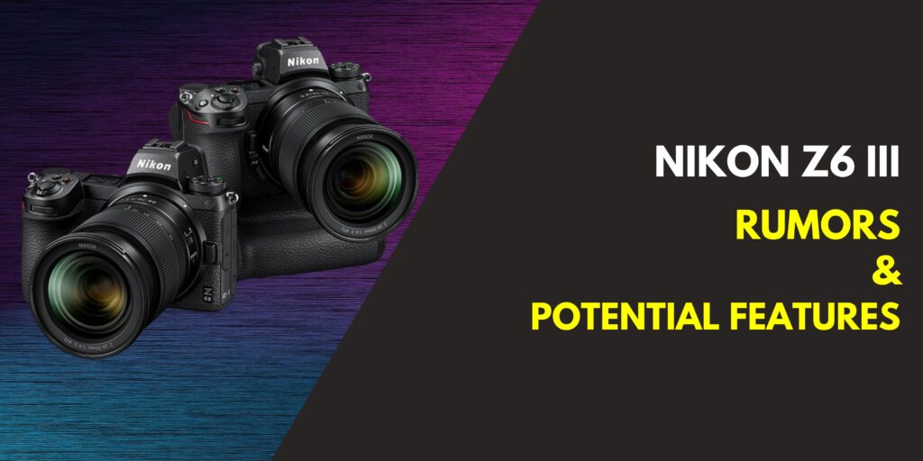 Nikon Z6 III: Potential Release Date And Specifications Unfolds ...