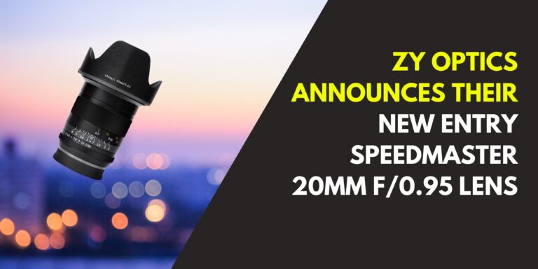 Nikon Lovers Rejoices As ZY Optics Announces Their New Entry Speedmaster 20mm f/0.95 lens